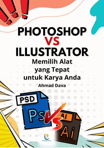 Photoshop vs Illustrator: Memilih Alat yang Tepat untuk Karya Anda